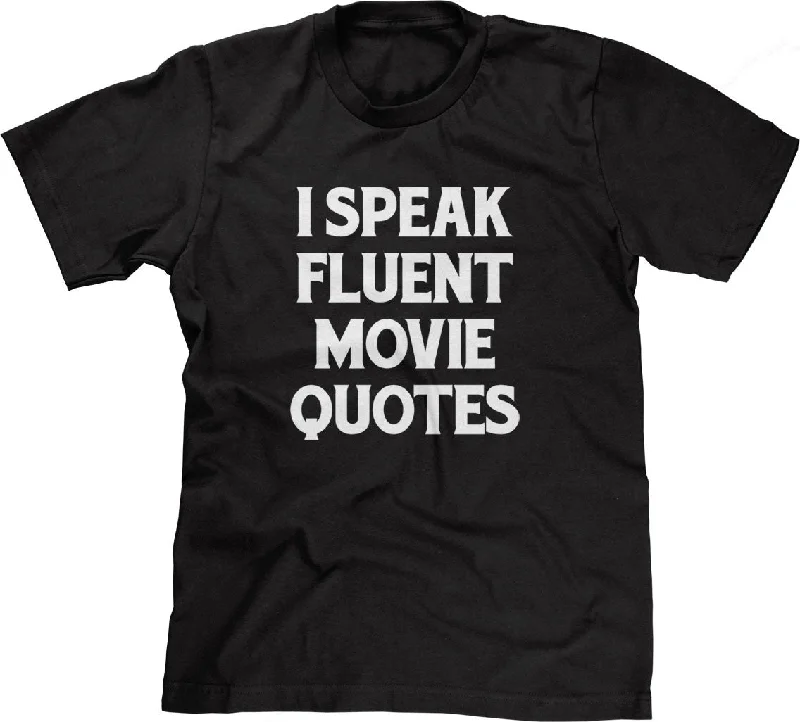 I Speak Fluent Movie Quotes T-Shirt