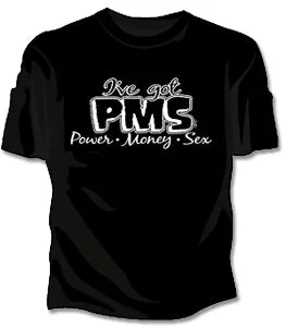 PMS - Power Money Sex Girls T-Shirt