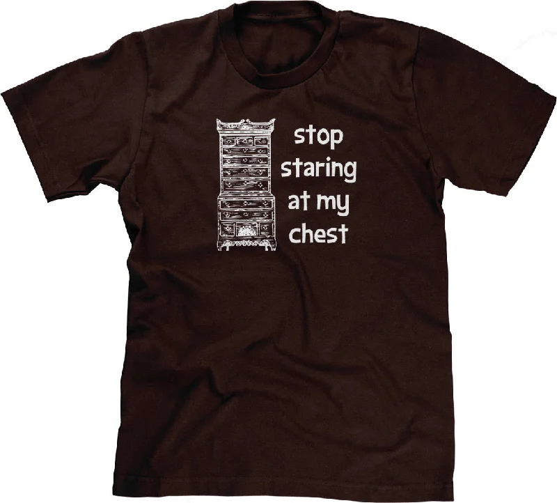 Stop Staring At My Chest T-Shirt